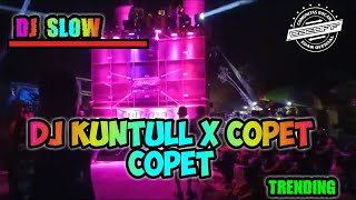 Download lagu DJ SLOW KUNTUL X COPET-COPET TERBARU 2020 mp3