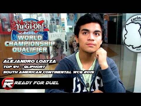 Top 64  South American Continental WCQ 2015 - Alejandro Loayza (qliphort) [Ready For Duel]