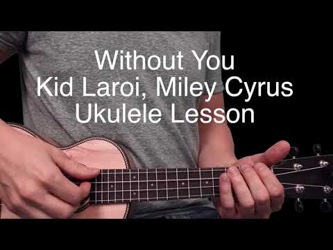 The KID LAROI, Miley Cyrus - Without You - Ukulele Lesson