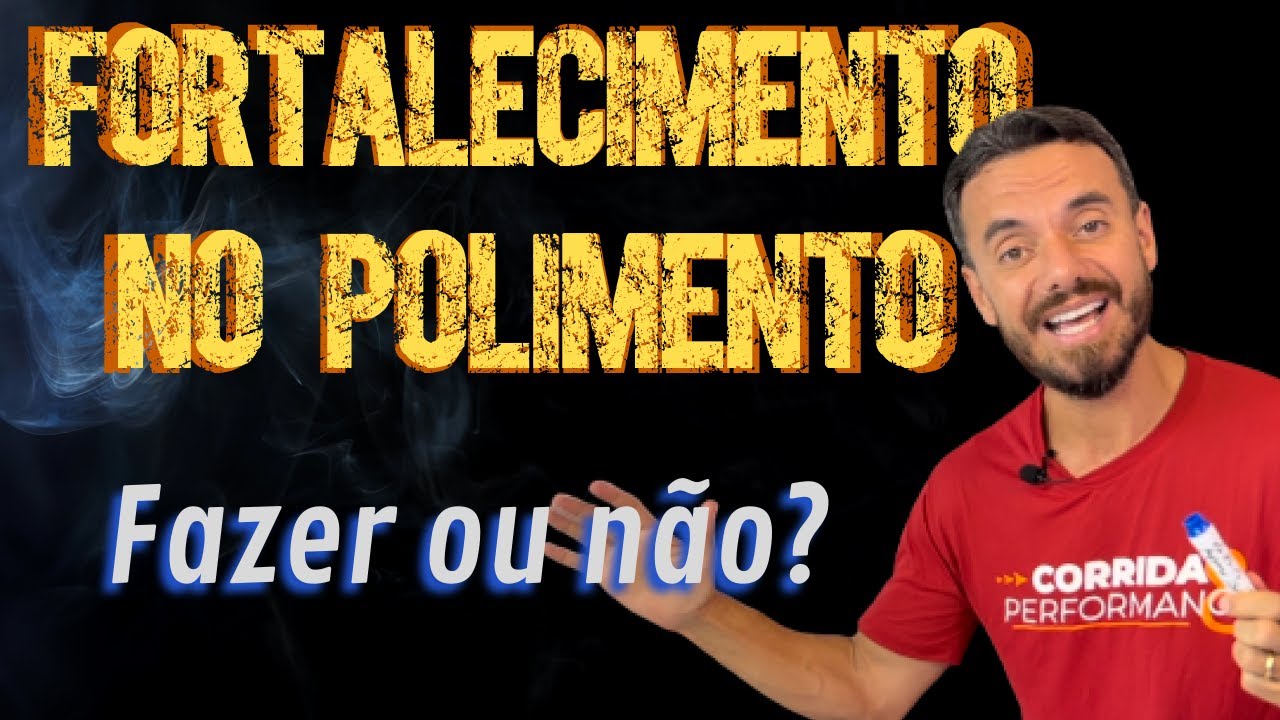 FORTALECIMENTO NO PERÍODO DE POLIMENTO PARA A MARATONA: fazer ou não?
