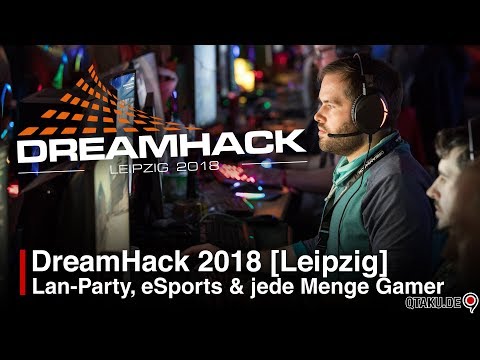 DreamHack 2018 [Leipzig] - Lan-Party, eSports & jede Menge Gamer