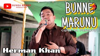 Download lagu Herman Khan ~ Bunne Marunu cipta: M. Paregoy || Lagu Bugis Abadi || Cover Musik Video mp3