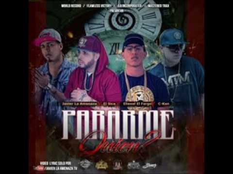 PARARME QUIEN?C-kan Javier la amenaza ft. El Sica eliexel El fargo