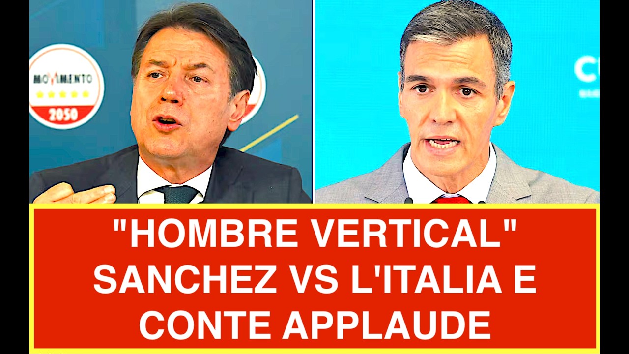 "HOMBRE VERTICAL" SANCHEZ SFIDA L'ITALIA E CONTE APPLAUDE