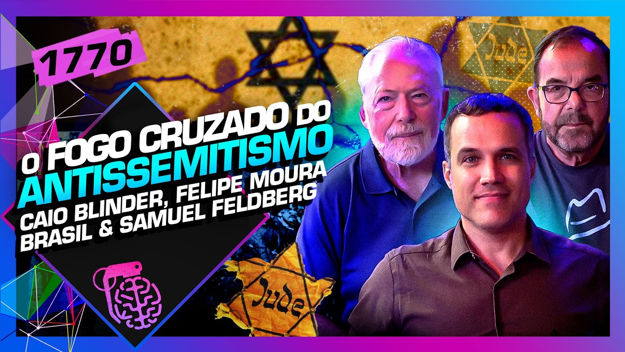 ANTISSEMITISMO: CAIO BLINDER, FELIPE MOURA BRASIL, SAMUEL FELDBERG - Inteligência Ltda Podcast #1770
