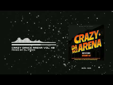 Crazy Dance Arena Vol.40 (Best of 2022) mixed by Dj Fen!x