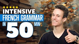 Intensive French Grammar Course in 50 Minutes