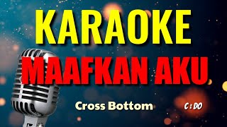 Download lagu MAAFKAN AKU // CROSS BOTTOM // KARAOKE mp3 Download lagu MAAFKAN AKU // CROSS BOTTOM // KARAOKE mp3