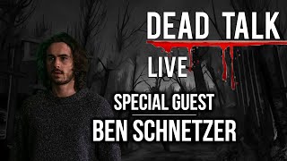 Dead Talk Live: Ben Schnetzer is our Special Guest video