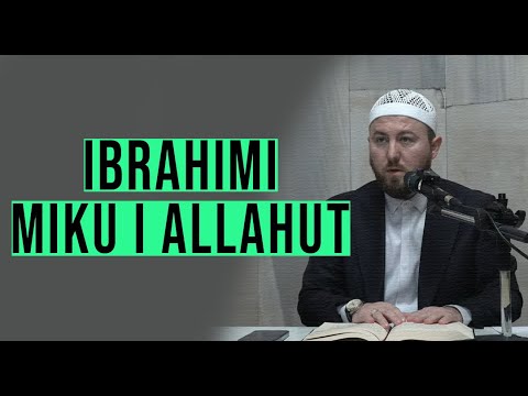 03. Ibrahimi alejhi selam miku i Allahut - Hoxhë Qëndrim Jashari