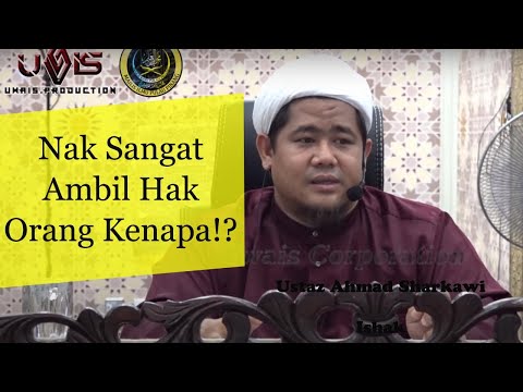 Suka Sangat Ambil Hak Orang | Ustaz Ahmad Sharkawi Ishak