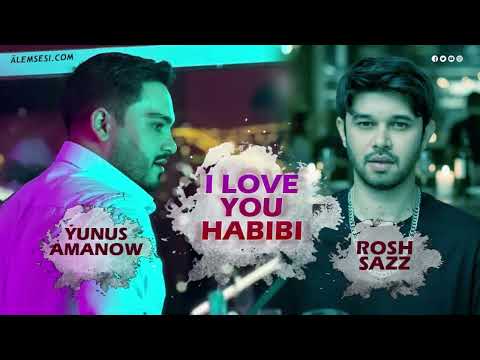 Rosh sazz Ft Yunus Amanow - I love you Habibi