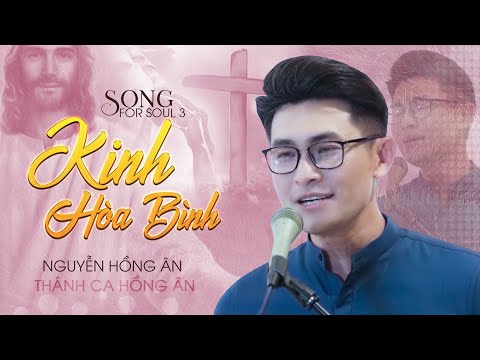 [Song for Soul 3 - Chapter1] Kinh Hoà Bình | Nguyễn Hồng Ân | Thánh Ca Hồng Ân