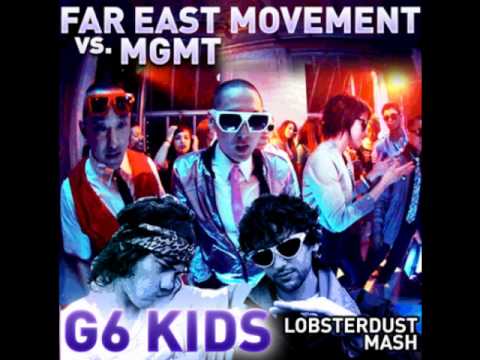 lobsterdust - G6 Kids [MGMT vs. Far East Movement feat. The Cataracs & Dev]