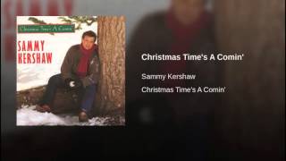 Sammy Kershaw - Christmas Time&#39;s A Comin