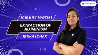 Metallurgy- Extraction of Aluminium | ICSE Class 10 | FT. Ritika Lohar