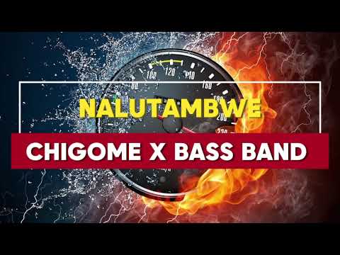CHIGOME X BASS BAND   NALUTAMBWE
