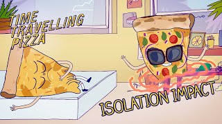 Time Travelling Pizza | Episode 4 | Isolation Impact