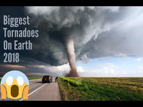 Biggest Tornadoes On Earth 2018