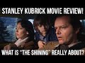 STANLEY KUBRICK Movie Reviews What Is THE SHINING Really About