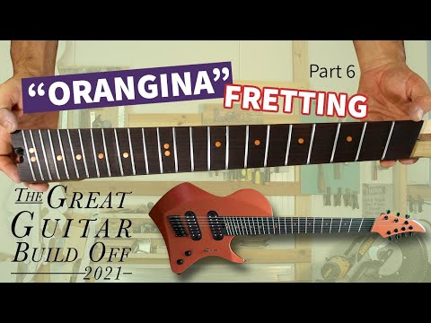 Great Guitar Build Off - Orangina - Fretting - Part 6