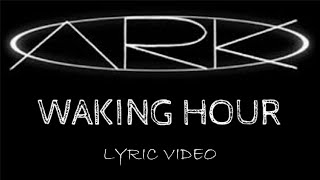 ARK - Waking Hour - 2001 - Lyric Video