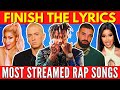 FINISH THE LYRICS Most Streamed Rap Songs EVER Music Quiz