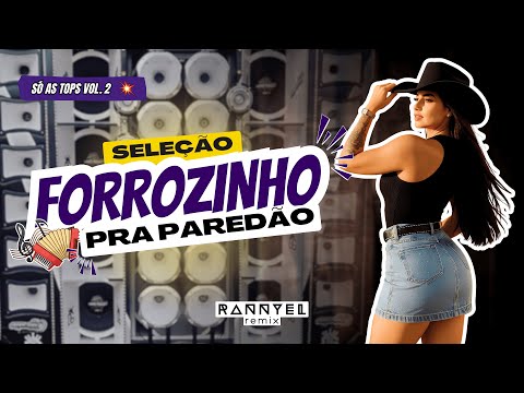 SELEÇÃO FORROZINHO PRA PAREDÃO 🪗 - SÓ AS TOPS VOL.02 💥 | Rannyel Remix 🔥