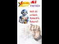 5 Will AI Unlock Fintech S Future Tech