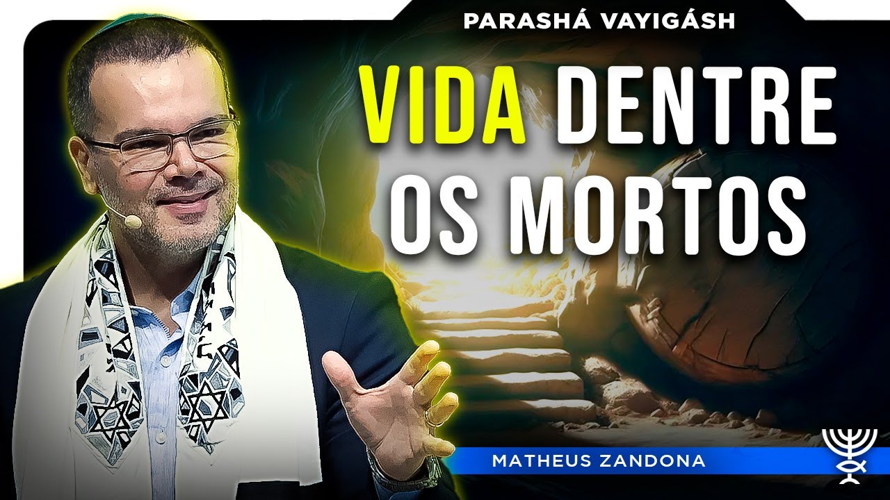 Vida Dentre os Mortos - Vayigásh - 5785/2025 - Prof. Matheus Zandona