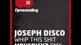 JOSEPH DISCO - Whip this shit Maverickz remix) [Neverending records]