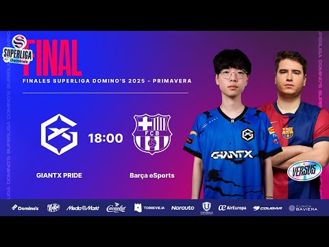 GIANTX PRIDE VS BARÇA ESPORTS - FINAL - PLAYOFFS - SUPERLIGA DOMINO´S - PRIMAVERA 2025