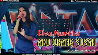 Download lagu AKU ORANG SUSAH - Elva Mustika || Dangdut Live Orgen Tunggal || Fantasi Live Music mp3