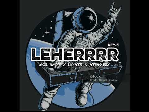 Noel rumagit ft LEHERRR x lio ats x ateng pex