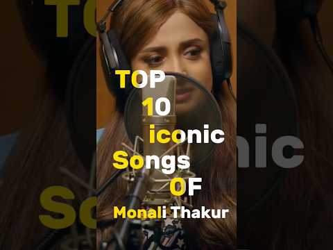 🎶 Top 10 Iconic Hits of Monali Thakur🎤 #monalithakur #Top10Songs #IconicHits BollywoodHits