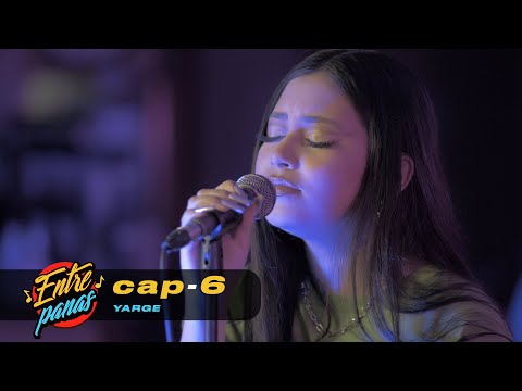 Entre Panas Live Sessions - Yarge (Capítulo #6)