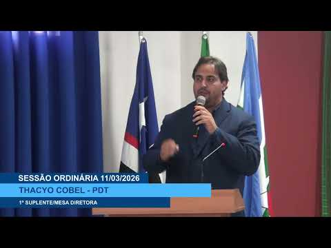  SESSÃO DIA 11/03/2026 – II PRONUNCIAMENTO DO VEREADOR THACYO COBEL