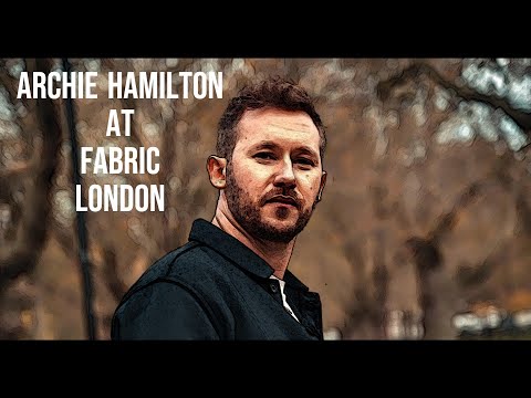 Archie Hamilton - Recorded Live at Fabric London