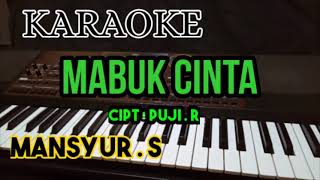 Download lagu MABUK CINTA || MANSYUR S || KARAOKE DANGDUT   FULL LIRICK || KORG PA700 mp3