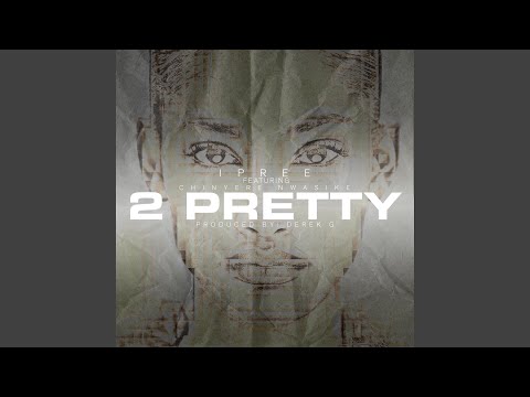 2 Pretty (feat. Chinyere Nwasike)