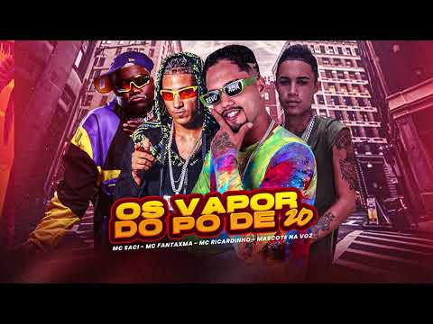 OS VAPOR DO PO DE 20 - MC Ricardinho, Mc Fantaxma, Mascote na Voz, MC Saci