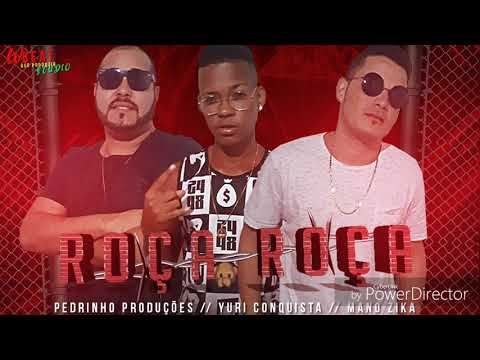 ROÇA ROÇA - PEDRINHO PRODUÇÕES - YURI CONQUISTA - MANO ZIKA - LANÇAMENTO