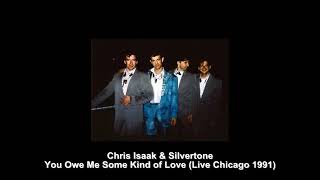 Chris Isaak &amp; Silvertone - You Owe Me Some Kind of Love (Live Chicago 1991)