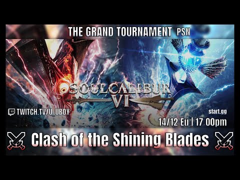 ⚔️ Clash of the Shining Blades [EU]⚔️ [The Grand Tournament PSN]  Soulcalibur 6 2025 Part1/2