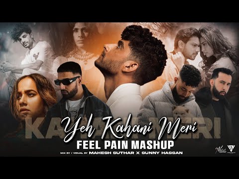 Yeh Kahani Meri : Feel Pain Mashup | Kaifi Khalil | Imran Khan | Ap Dhillon | Prophec | Sunny Hassan