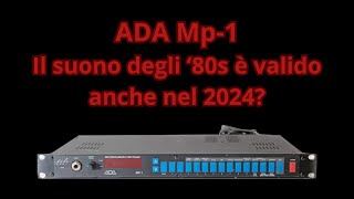ADA Mp1 - Il suono degli '80s è valido anche nel 2024? Scopriamolo insieme! #ada #mp1 #preamp #tube