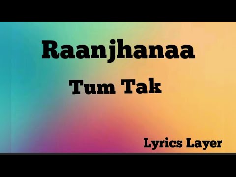 Tum Tak | Raanjhanaa Song Lyrics