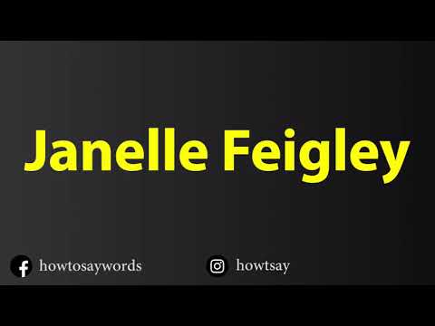 How To Pronounce Janelle Feigley
