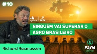 NINGUÉM VAI SUPERAR O AGRO BRASILEIRO | FAPApodcast #10 | COM RICHARD RASMUSSEN