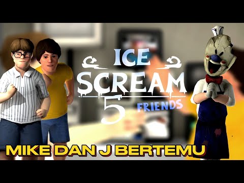 Mike dan J BERTEMU Kembali -Ice Cream 5 Friends Mike